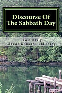 Discourse of the Sabbath Day (Paperback)