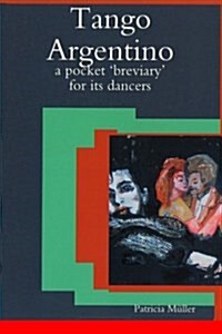 Tango Argentino: A Pocket ?Breviary? for Its Dancers (Paperback)