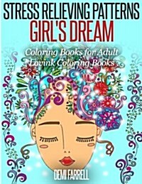 Stress Relieving Patterns Girls Dream: Coloring Books for Adult (Paperback)