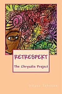 Retrespekt: The Chrysalis Project (Paperback)