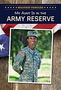 My Aunt Is in the Army Reserve (Library Binding)