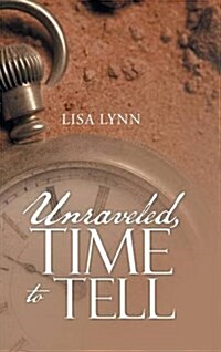 Unraveled, Time to Tell (Hardcover)