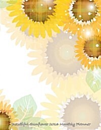 Beautiful Sunflower 2016 Monthly Planner (Paperback)