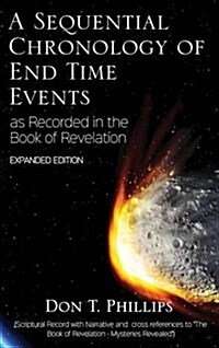A Sequential Chronology of End Time Events - Expanded Edition (Hardcover)