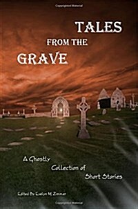 Tales from the Grave: A Ghostly Collection of Short Stories (Paperback)