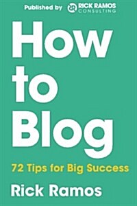 How to Blog: 70 Tips for Big Success (Paperback)