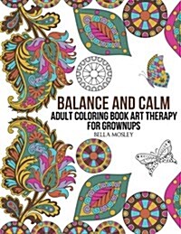 Balance and Calm: Adult Coloring Book Art Therapy for Grownups (Paperback)