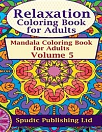 Relaxation Coloring Book for Adults: Mandala Coloring Book for Adults Volume 5 (Paperback)