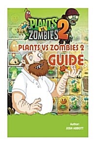 Plants Vs Zombies 2 Guide: Beat Levels and Get Tons of Coins! (Paperback)