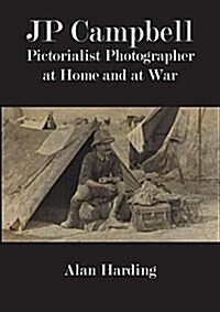 Jp Campbell: Pictorialist Photographer, at Home and at War (Paperback)