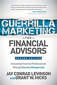 Guerrilla Marketing for Financial Advisors: Transforming Financial Professionals Through Practice Management (Paperback)