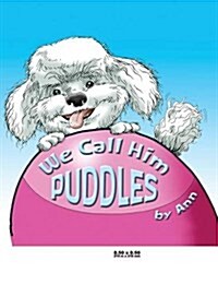 We Call Him Puddles (Hardcover)