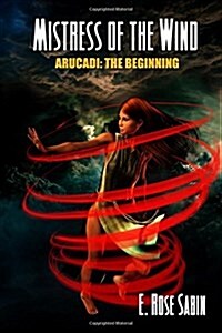 Mistress of the Wind - Arucadi: The Beginning - Book One (Paperback)