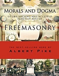 Morals and Dogma of the Ancient and Accepted Scottish Rite of Freemasonry (Paperback)