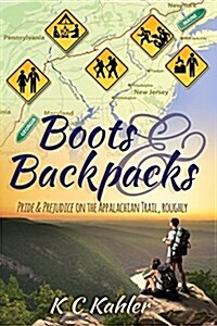 Boots and Backpacks - Pride & Prejudice on the Appalachian Trail, Roughly (Paperback)