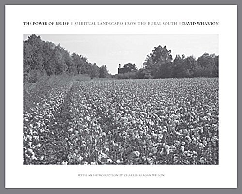 The Power of Belief: Spiritual Landscapes of the Rural South (Hardcover)