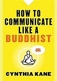 How to Communicate Like a Buddhist (Paperback)