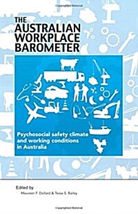 The Australian Workplace Barometer: Psychosocial Safety Climate and Working Conditions in Australia (Paperback)