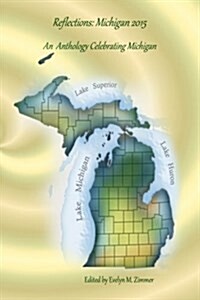 Reflections: Michigan 2015: An Anthology Celebrating Michigan (Paperback)