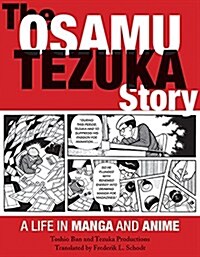 The Osamu Tezuka Story: A Life in Manga and Anime (Paperback)