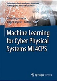 Machine Learning for Cyber Physical Systems: Selected Papers from the International Conference Ml4cps 2015 (Paperback, 2016)