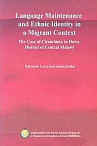 Language Maintenance and Ethnic Identity in a Migrant Context. the Case of Citumbuka in Dowa District of Central Malawi (Paperback)