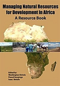Managing Natural Resources for Development in Africa. a Resource Book (Paperback)