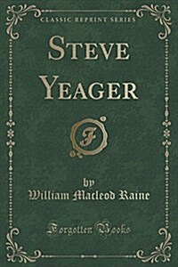 Steve Yeager (Classic Reprint) (Paperback)