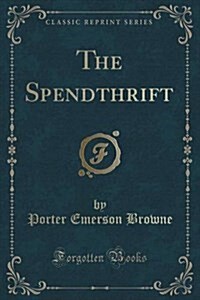 The Spendthrift (Classic Reprint) (Paperback)