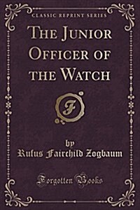 The Junior Officer of the Watch (Classic Reprint) (Paperback)