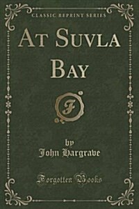 At Suvla Bay (Classic Reprint) (Paperback)