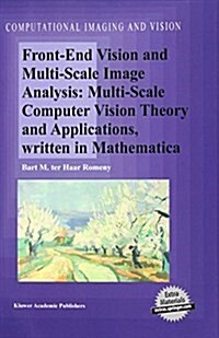 Front-End Vision and Multi-Scale Image Analysis: Multi-Scale Computer Vision Theory and Applications, Written in Mathematica (Paperback, 2003)