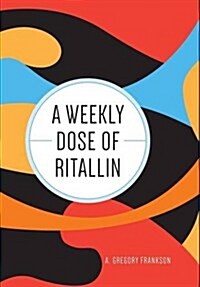 A Weekly Dose of Ritallin (Hardcover)