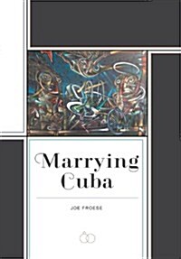 Marrying Cuba (Hardcover)