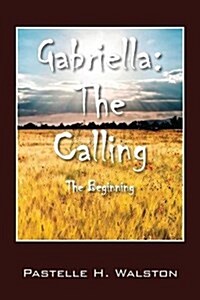 Gabriella: The Calling - The Beginning (Paperback)