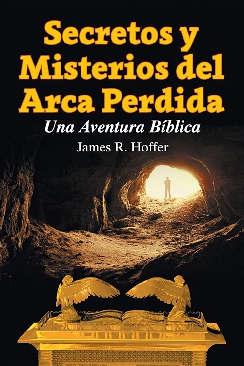 Secretos Y Misterios del Arca Perdida: Una Aventura B?lica (Paperback, Spanish)