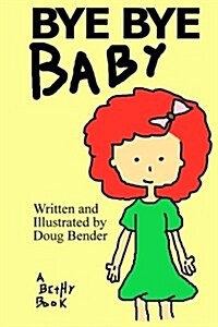 Bye Bye Baby: A Bethy Book (Paperback)