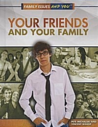 Your Friends and Your Family (Library Binding)