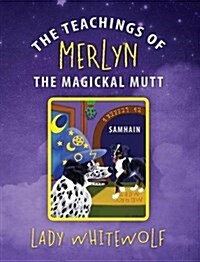 The Teachings of Merlyn the Magickal Mutt: Samhain (Hardcover)