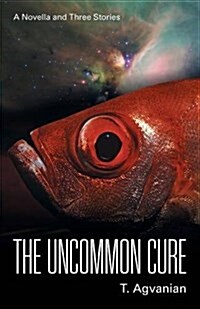 The Uncommon Cure: A Novella and Three Stories (Paperback)