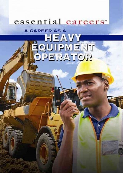 A Career as a Heavy Equipment Operator (Library Binding)