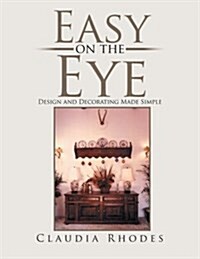 Easy on the Eye: Design and Decorating Made Simple (Paperback)