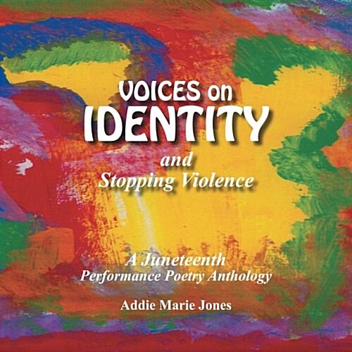 Voices on Identity and Stopping Violence: A Juneteenth Performance Poetry Anthology (Paperback)