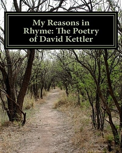 My Reasons in Rhyme: The Poetry of David Kettler (Paperback)