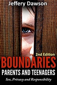 Boundaries: Parents and Teenagers: Sex, Privacy and Responsibility (Paperback)