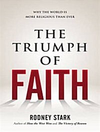 The Triumph of Faith: Why the World Is More Religious Than Ever (MP3 CD, MP3 - CD)
