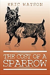 The Cost of a Sparrow (Paperback)