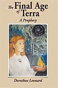 The Final Age of Terra: A Prophecy (Paperback)