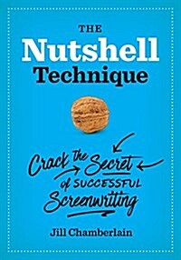 The Nutshell Technique: Crack the Secret of Successful Screenwriting (Paperback)