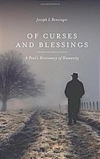 Of Curses and Blessings: A Poets Dictionary of Humanity (Paperback)